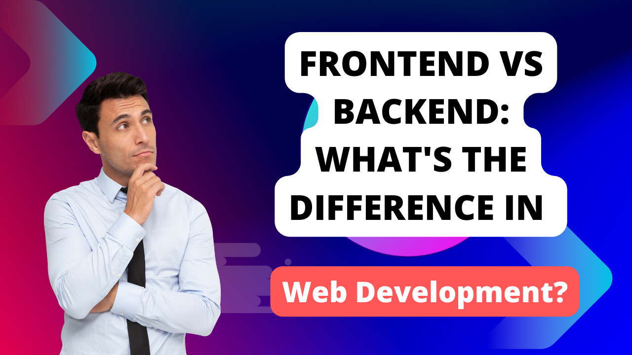 Frontend vs Backend What's the Difference in Web Development