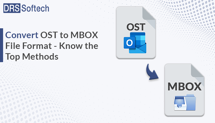Convert OST to MBOX File Format - Know the Top Methods