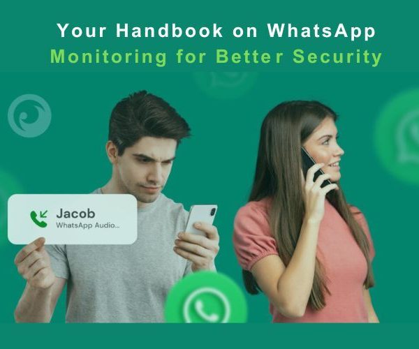 Your Handbook on WhatsApp Monitoring for Bette­r Security