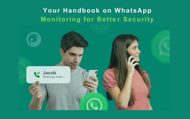 Your Handbook on WhatsApp Monitoring for Bette­r Security
